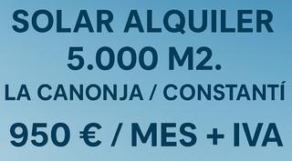 Alquiler Solar industrial en Plaça de l'església 2. Solar alquiler 5.000 m2. la canonja / constantí