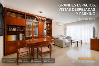 Flat in Can Roca. Grandes espacios, vistas despejadas y parking en can roca